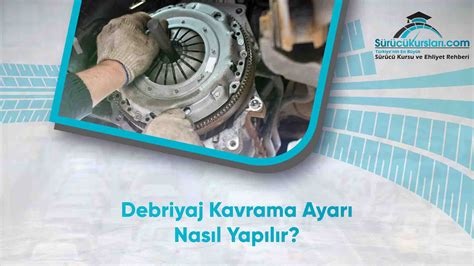 Debriyaj Ayarı Nasıl Yapılır?