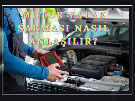 Motor Bağırması Neden Olur?